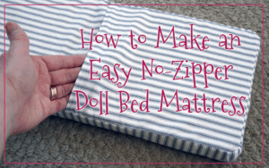 FREE Tutorial: How To Make an Easy No-Zipper Doll Bed Mattress