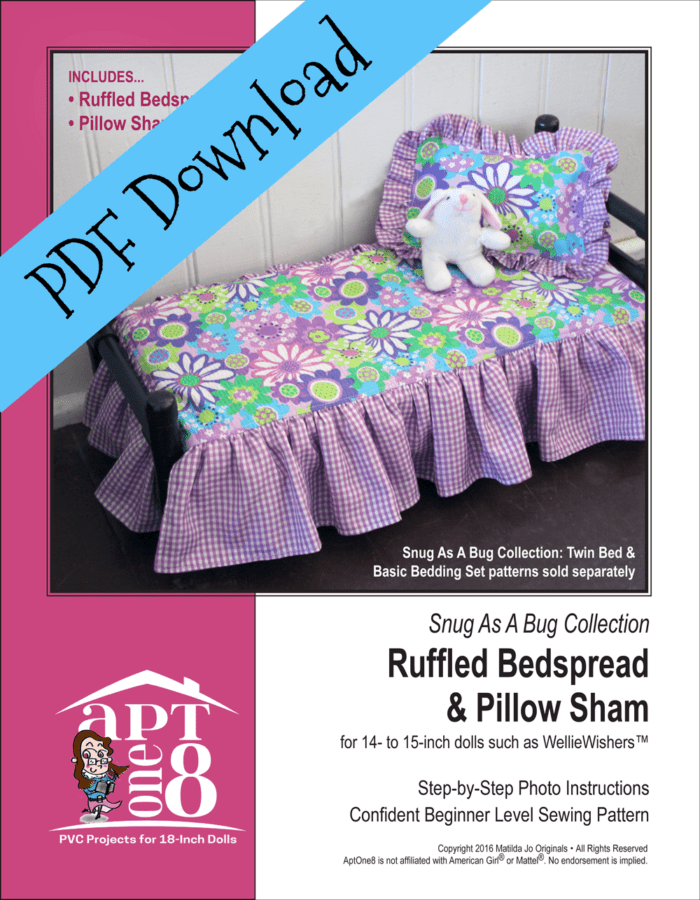 Snug As A Bug Collection: Ruffled Bedspread & Pillow Sham Pattern for 14- to 15-inch Dolls Such as WellieWishers™